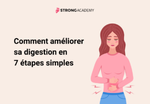 Comment ameliorer sa digestion en 7 étapes simples